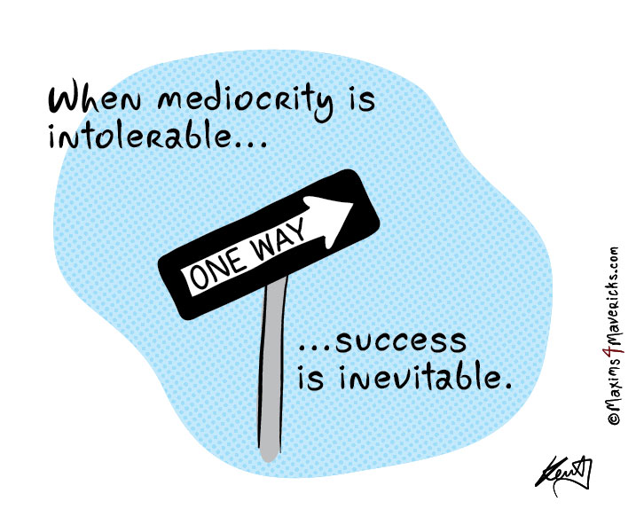 When mediocrity is intolerable Kent Healy