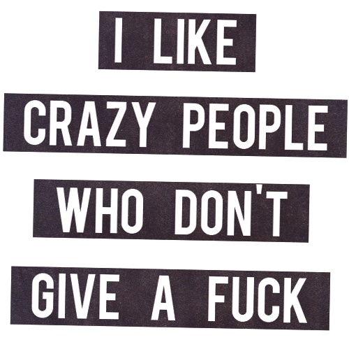 crazy people DGaF