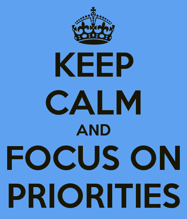 keep calm and focus on priorities