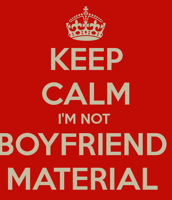 keep-calm-im-not-boyfriend-material-